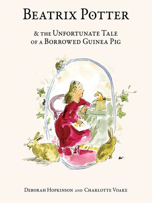 cover image of Beatrix Potter and the Unfortunate Tale of a Borrowed Guinea Pig
